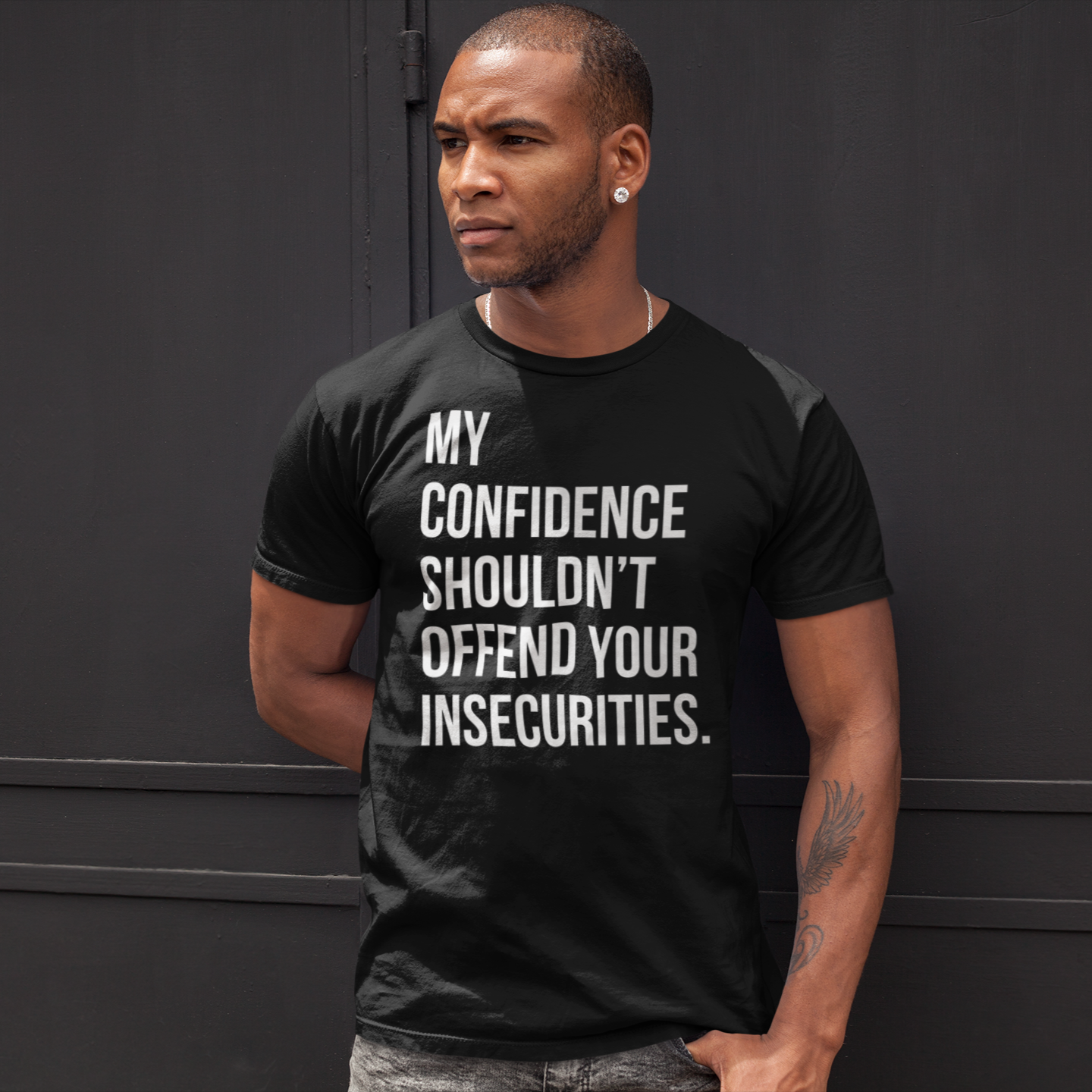 My Confidence Shouldn't Offend Your Insecurities T-shirt