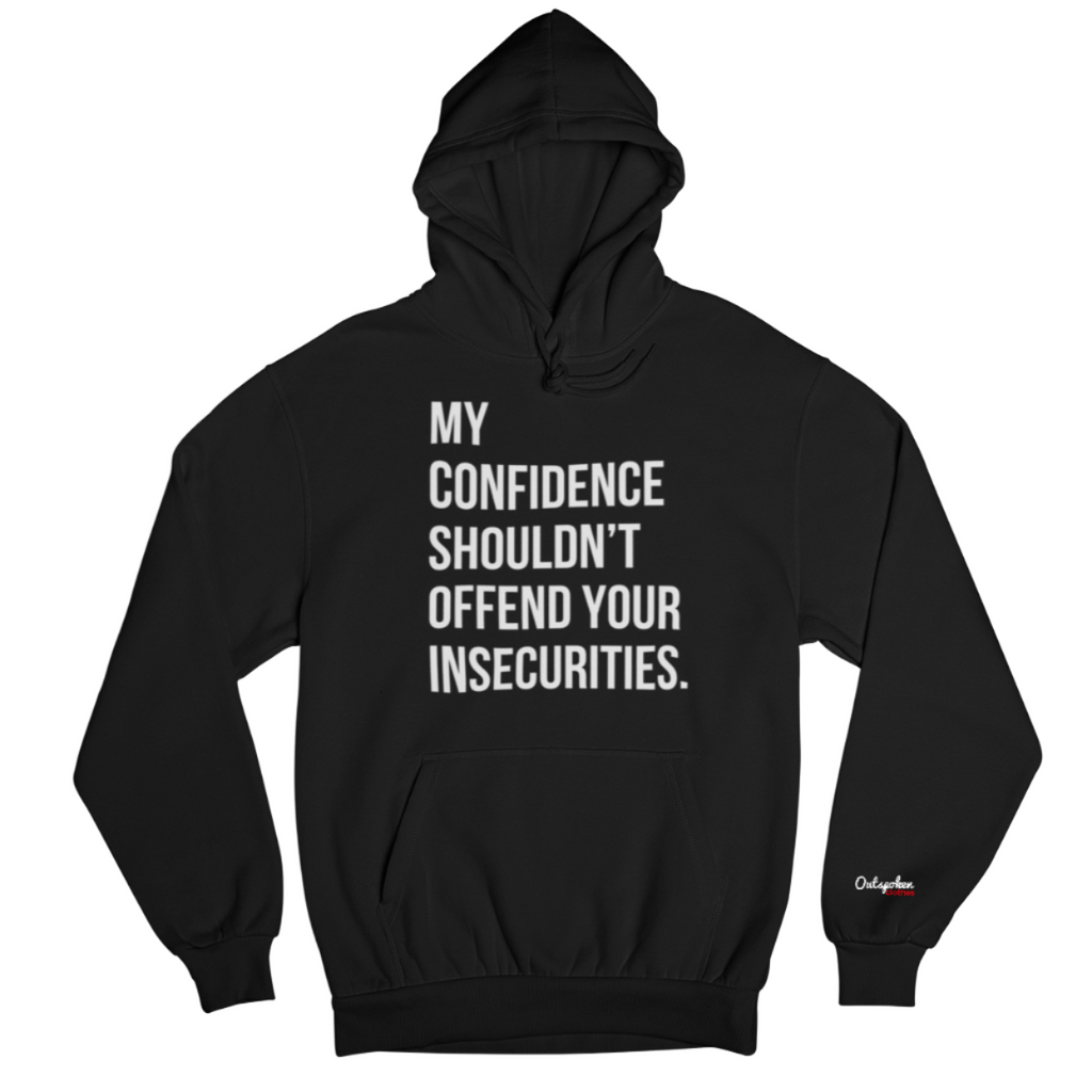My Confidence Shouldn't Offend Your Insecurities Hoodie
