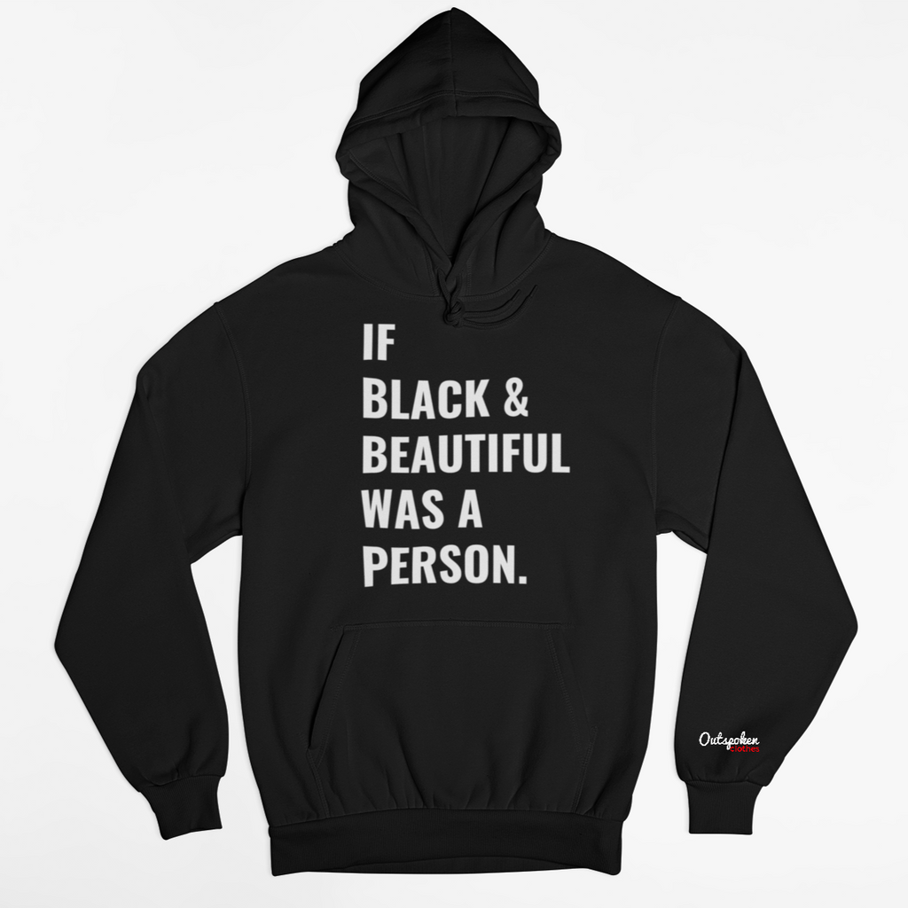 If Black & Beautiful Was a Person Hoodie